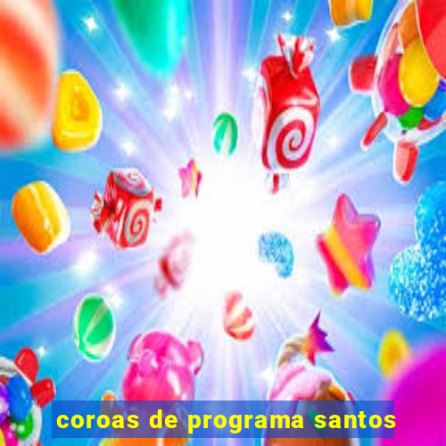 coroas de programa santos